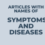 Articles With Names of Symptoms and Diseases