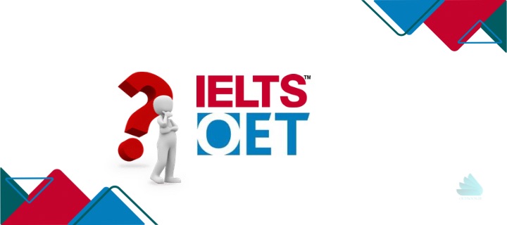 آزمون OET چیست؟ 5 تفاوت OET و IELTS
